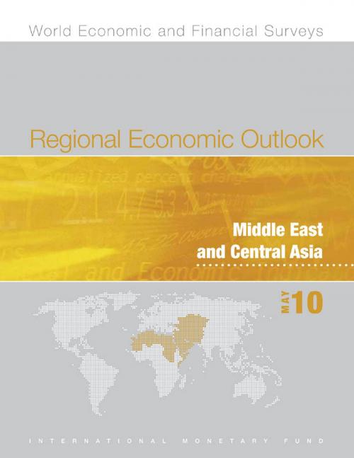 Cover of the book Regional Economic Outlook: Middle East and Central Asia, May 2010 by International Monetary Fund. Middle East and Central Asia Dept., INTERNATIONAL MONETARY FUND