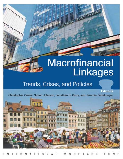 Cover of the book Macro-Financial Linkages: Trends, Crises, and Policies by Christopher Crowe, Simon Johnson, Jonathan Mr. Ostry, Jeromin Mr. Zettelmeyer, INTERNATIONAL MONETARY FUND