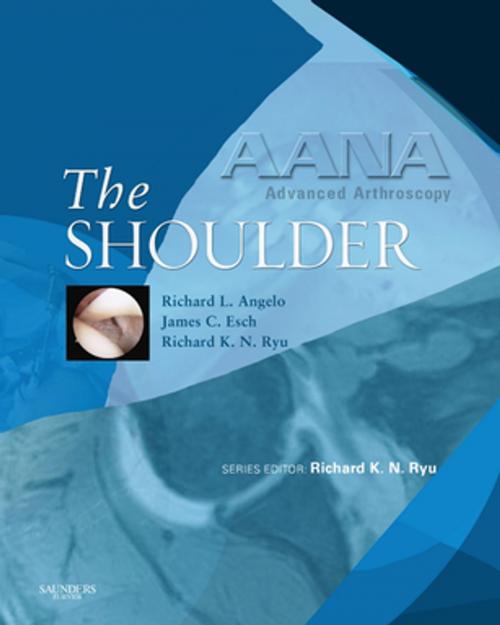 Cover of the book AANA Advanced Arthroscopy: The Shoulder E-Book by Richard L Angelo, James Esch, Richard K. N. Ryu, Richard K. N. Ryu, Elsevier Health Sciences
