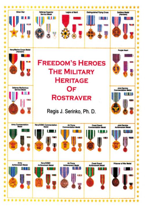 Cover of the book Freedom's Heroes by Regis J. Serinko Ph.D., Xlibris US