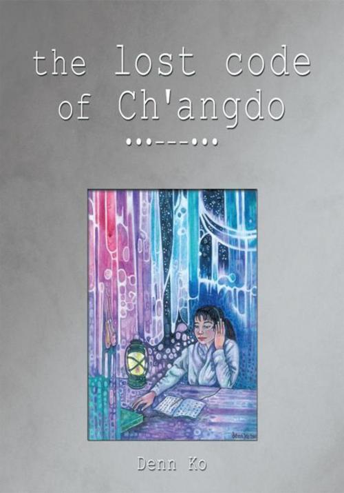 Cover of the book The Lost Code of Ch'angdo by Denn Ko, Trafford Publishing