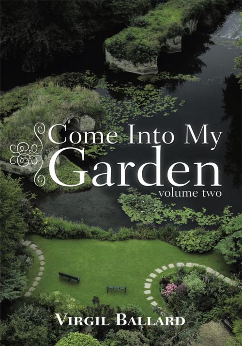 Cover of the book Come into My Garden by Virgil Ballard, Trafford Publishing