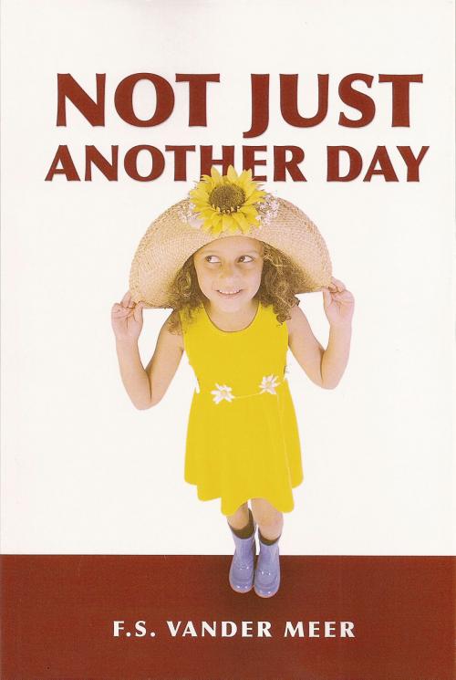 Cover of the book Not Just Another Day by Sharon Vander Meer, Sharon Vander Meer