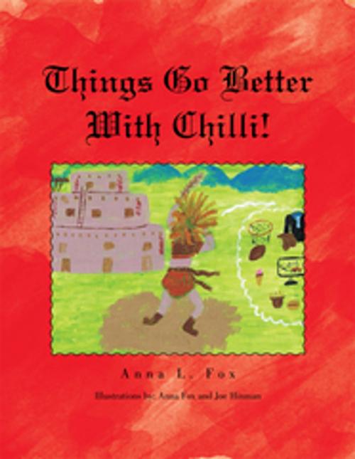 Cover of the book Things Go Better with Chilli! by Anna L. Fox, Xlibris US