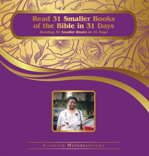 Cover of the book Read 31 Smaller Books of the Bible in 31 Days by Florence Mutambanengwe, AuthorHouse UK
