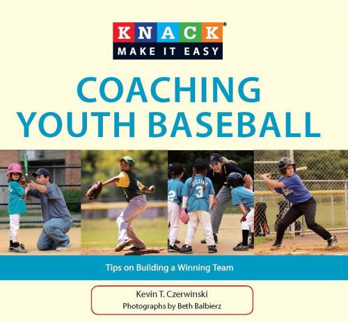 Cover of the book Knack Coaching Youth Baseball by Beth Balbierz, Kevin T. Czerwinski, Knack