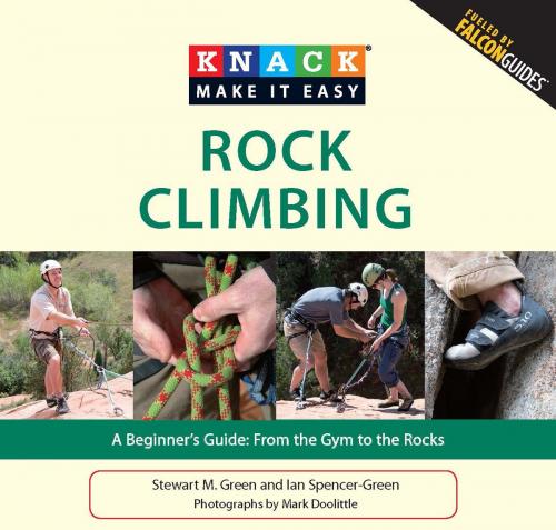 Cover of the book Knack Rock Climbing by Ian Spencer-Green, Mark Doolittle, Stewart M. Green, Knack