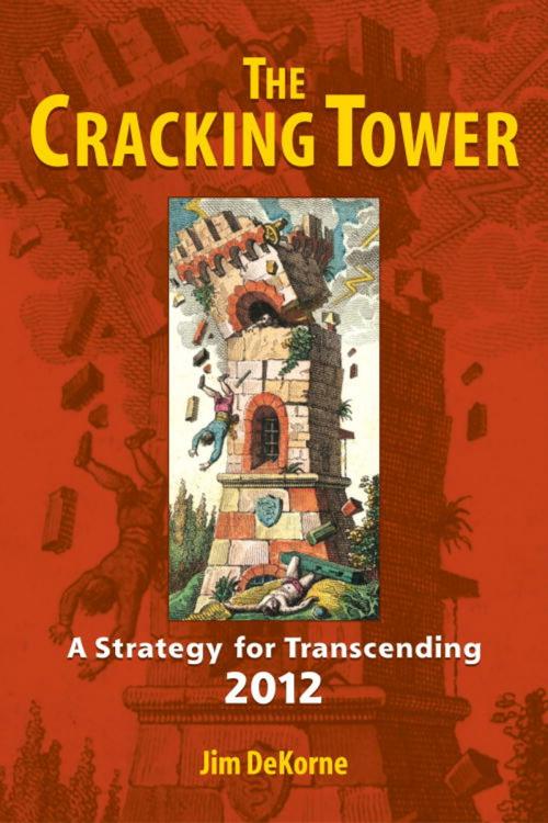 Cover of the book The Cracking Tower by Jim DeKorne, North Atlantic Books