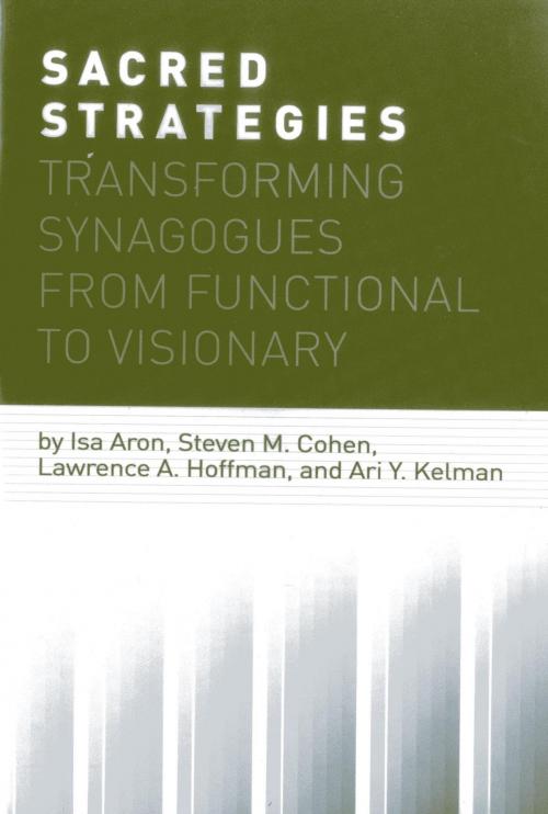 Cover of the book Sacred Strategies by Ari Y. Kelman, Steven M. Cohen, Lawrence A. Hoffman, Isa Aron, Rowman & Littlefield Publishers