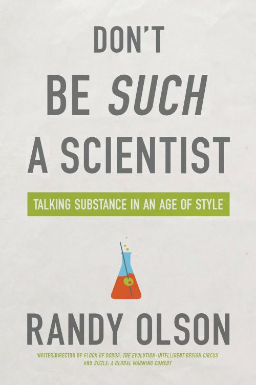 Cover of the book Don't Be Such a Scientist by Randy Olson, Island Press