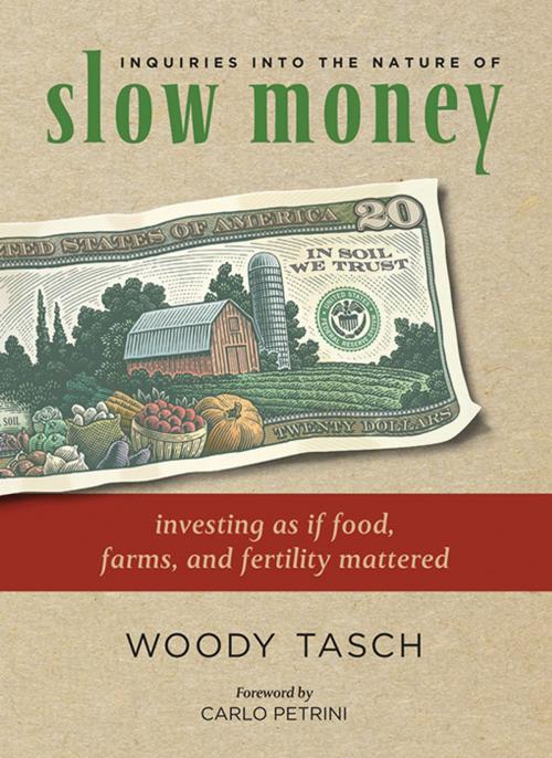 Cover of the book Inquiries into the Nature of Slow Money by Woody Tasch, Chelsea Green Publishing