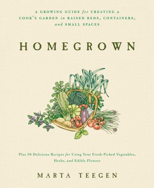 Cover of the book Homegrown by Marta Teegen, Potter/Ten Speed/Harmony/Rodale