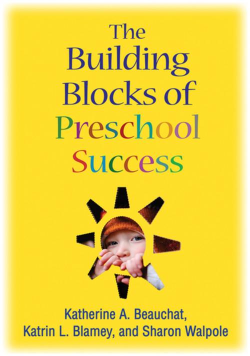 Cover of the book The Building Blocks of Preschool Success by Katherine A. Beauchat, EdD, Katrin L. Blamey, PhD, Sharon Walpole, PhD, Guilford Publications