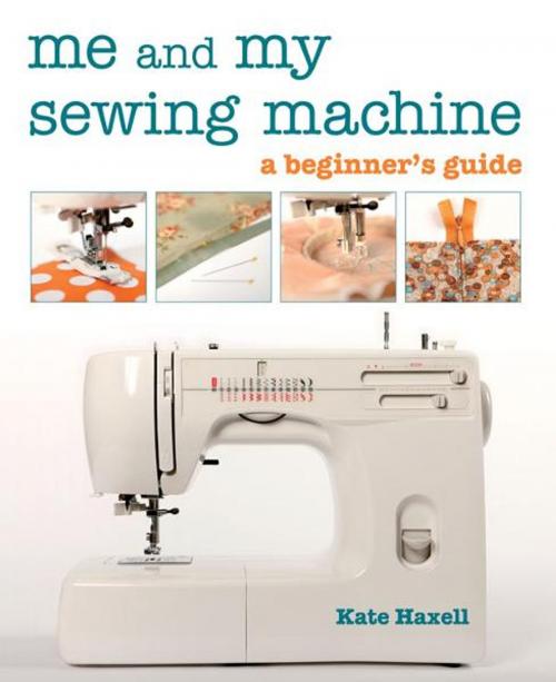 Cover of the book Me and My Sewing Machine by Kate Haxell, C&T Publishing