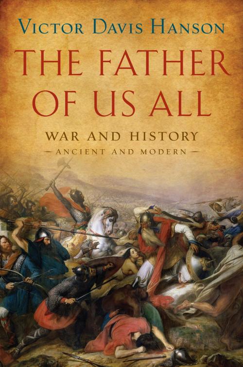 Cover of the book The Father of Us All by Victor Davis Hanson, Bloomsbury Publishing