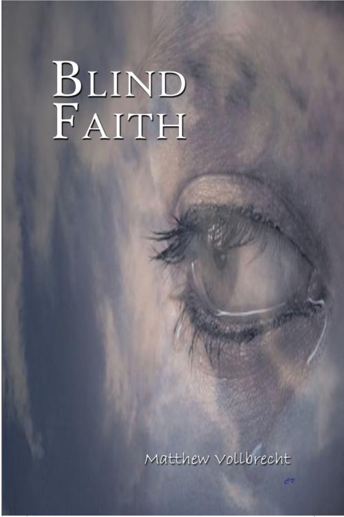 Cover of the book Blind Faith by Matthew Vollbrecht, BookBaby