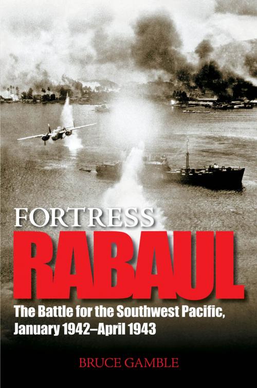 Cover of the book Fortress Rabaul: The Battle for the Southwest Pacific, January 1942-April 1943 by Bruce Gamble, MBI Publishing Company