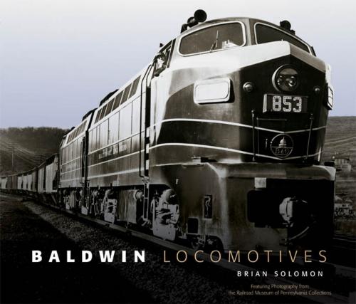 Cover of the book Baldwin Locomotives by Brian Solomon, Voyageur Press