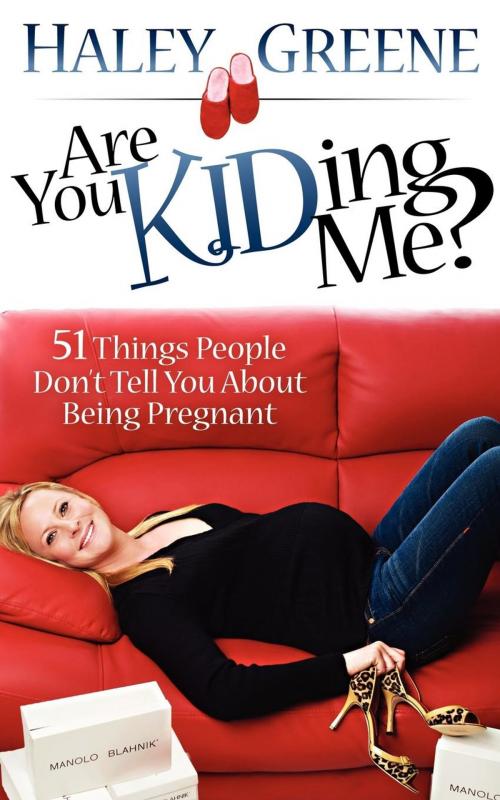 Cover of the book Are You KIDding Me? by Haley Greene, Morgan James Publishing