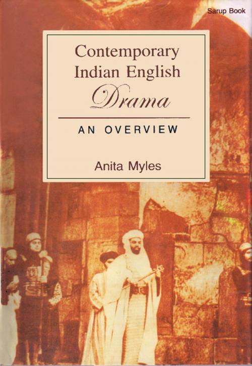 Cover of the book Contemporary Indian English Drama an Overview by Anita Myles, Sarup Book Publisher