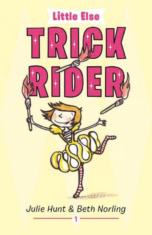 Cover of the book Little Else: Trick Rider by Julie Hunt, Beth Norling, Allen & Unwin