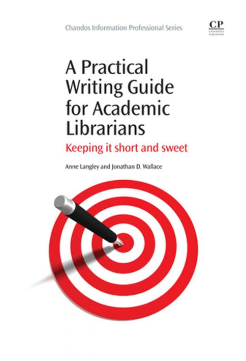Cover of the book A Practical Writing Guide for Academic Librarians by Anne Langley, Jonathan Wallace, Elsevier Science