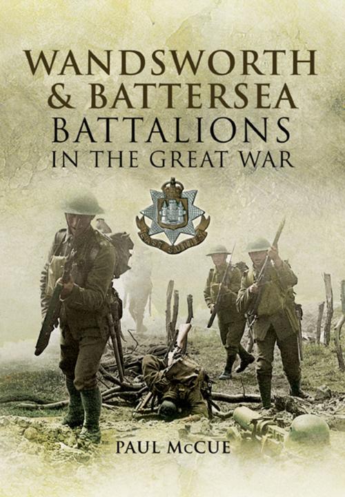 Cover of the book Wandsworth and Battersea Battalions in the Great War by Paul  McCue, Pen and Sword