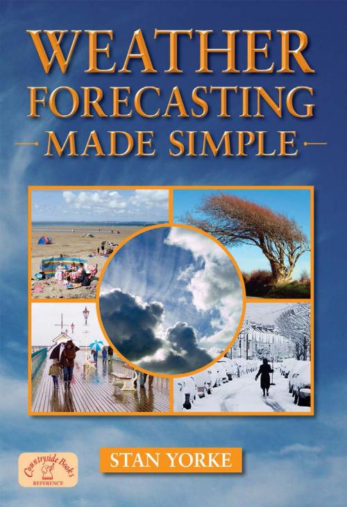 Cover of the book Weather Forecasting Made Simple by Stan Yorke, Countryside Books