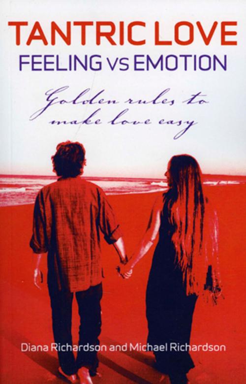 Cover of the book Tantric Love: Feeling Vs Emotion: Golden by Diane Richardson, John Hunt Publishing