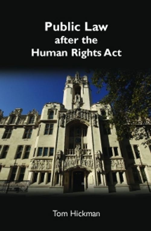 Cover of the book Public Law after the Human Rights Act by Tom Hickman, Bloomsbury Publishing