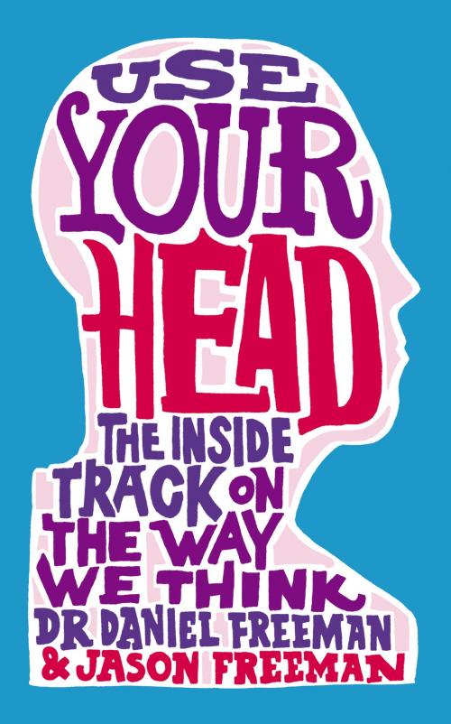 Cover of the book Use Your Head by Jason Freeman, Dr Daniel Freeman, John Murray Press