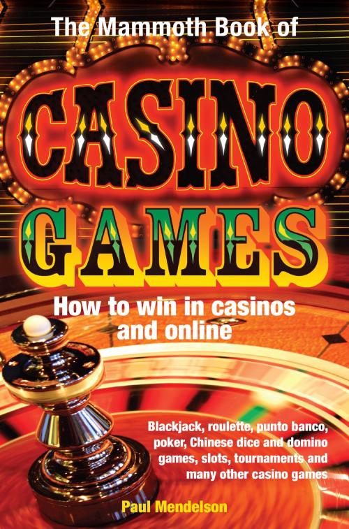 Cover of the book The Mammoth Book of Casino Games by Paul Mendelson, Little, Brown Book Group