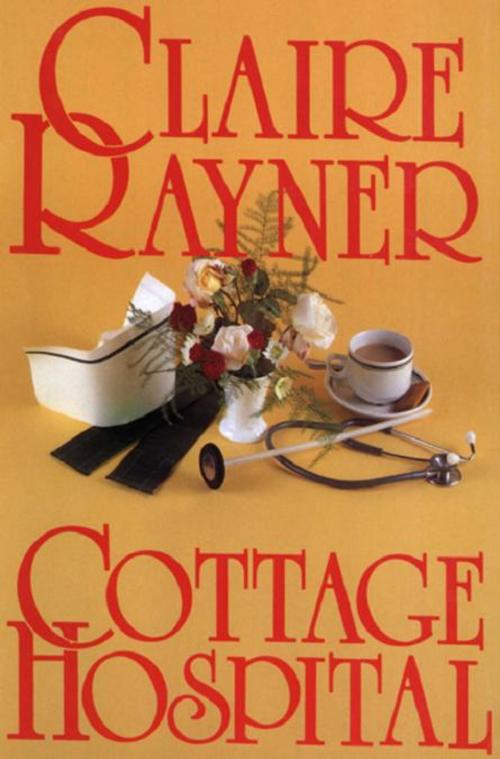 Cover of the book Cottage Hospital by Claire Rayner, MP Publishing