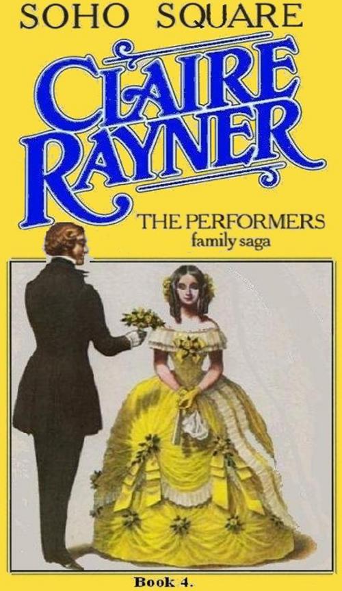 Cover of the book Soho Square (Book 4 of The Performers) by Claire Rayner, MP Publishing