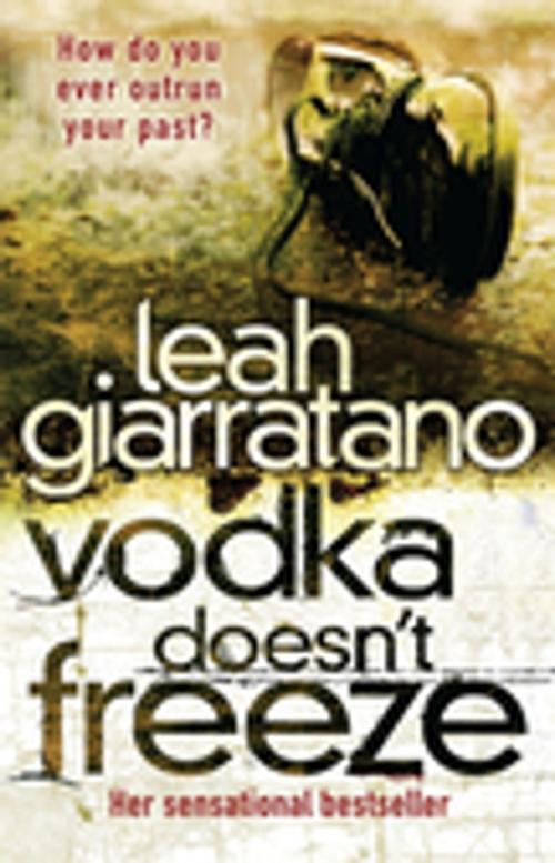 Cover of the book Vodka Doesn't Freeze by Leah Giarratano, Penguin Random House Australia