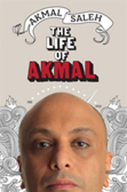 Cover of the book The Life Of Akmal by Akmal Saleh, Penguin Random House Australia
