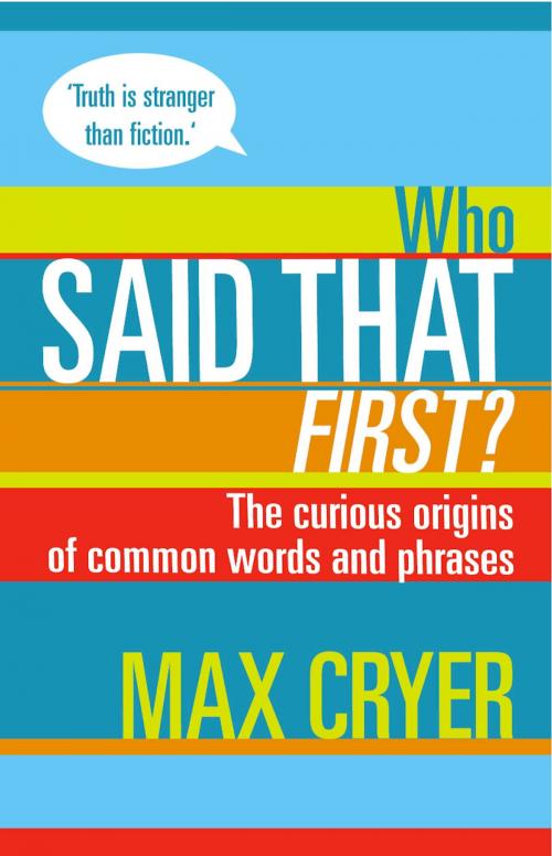 Cover of the book Who Said That First? The curious origins of common words and phrases by Max Cryer, Exisle Publishing