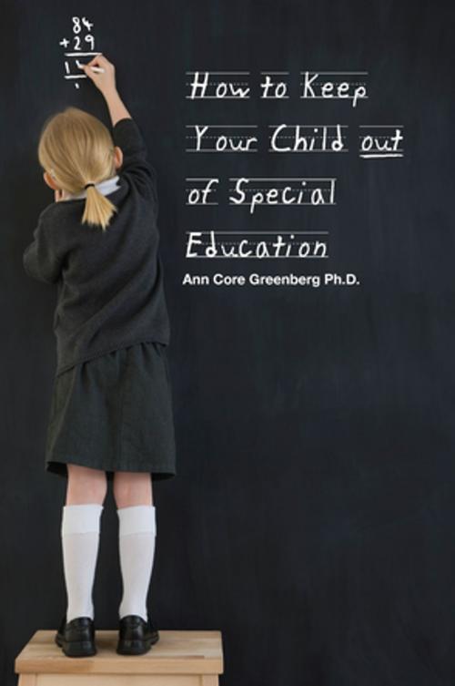 Cover of the book How to Keep Your Child Out of Special Education by Ann Greenberg, Ph.D., Ecademy Press Ltd