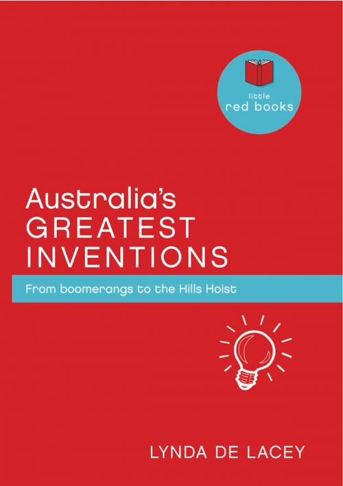 Cover of the book Australia's Greatest Inventions: From boomerangs to the Hills Hoist by Lynda de Lacey, Exisle Publishing