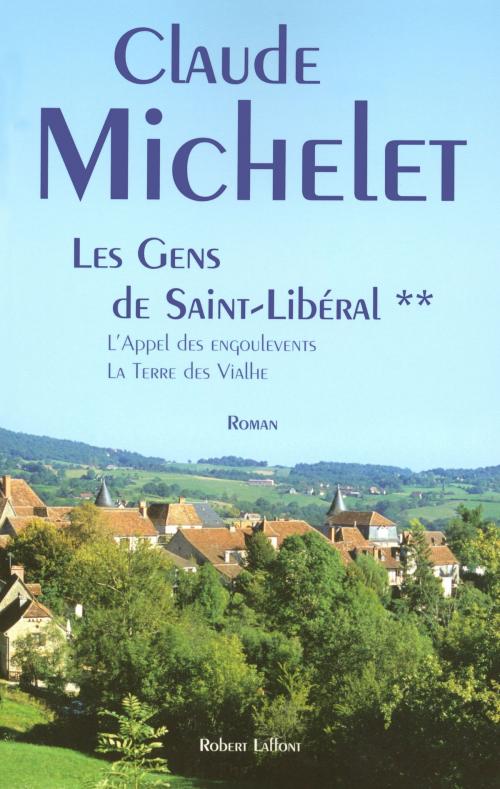 Cover of the book Les Gens de Saint-Libéral - Tome 2 by Claude MICHELET, Groupe Robert Laffont