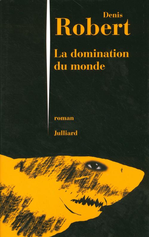Cover of the book La domination du monde by Denis ROBERT, Groupe Robert Laffont