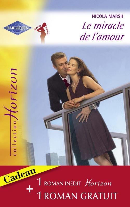 Cover of the book Le miracle de l'amour - Retour vers le bonheur (Harlequin Horizon) by Nicola Marsh, Ruth Jean Dale, Harlequin