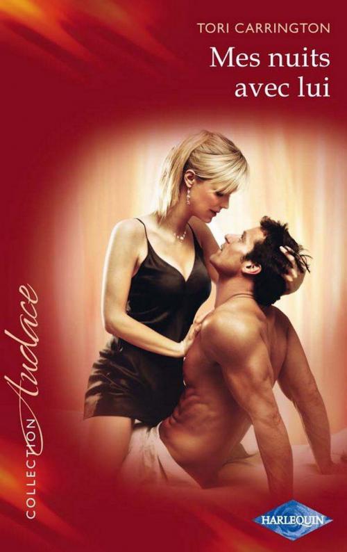 Cover of the book Mes nuits avec lui by Tori Carrington, Harlequin