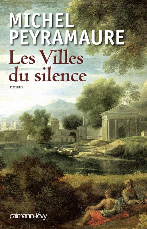 Cover of the book Les Villes du silence by Michel Peyramaure, Calmann-Lévy