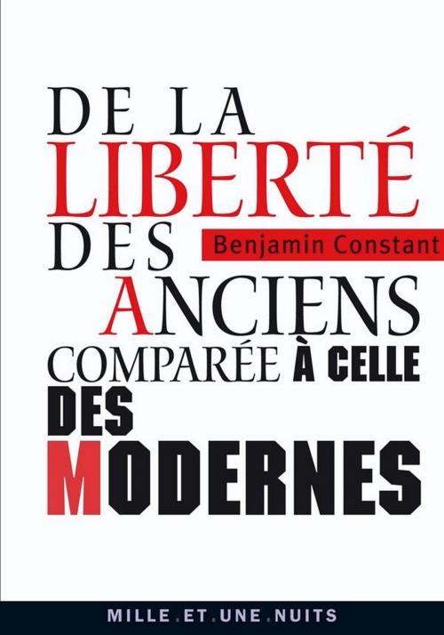 Cover of the book De la liberté des anciens comparée à celle des modernes by Benjamin Constant, Fayard/Mille et une nuits