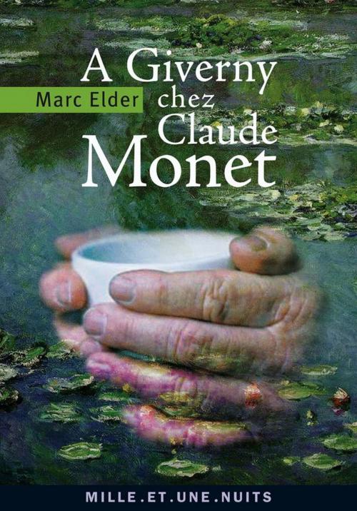 Cover of the book A Giverny chez Claude Monet by Marc Elder, Fayard/Mille et une nuits