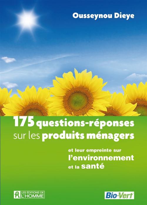 Cover of the book 175 questions-réponses sur les produits ménagers by Ousseynou Dieye, Les Éditions de l’Homme
