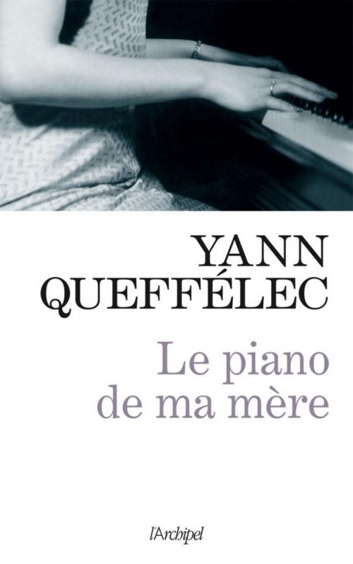 Cover of the book Le piano de ma mère by Yann Queffélec, Archipel