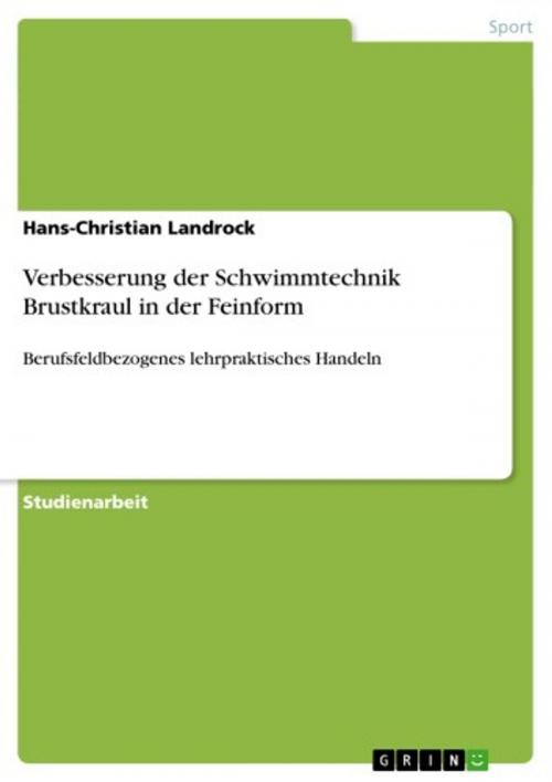 Cover of the book Verbesserung der Schwimmtechnik Brustkraul in der Feinform by Hans-Christian Landrock, GRIN Verlag
