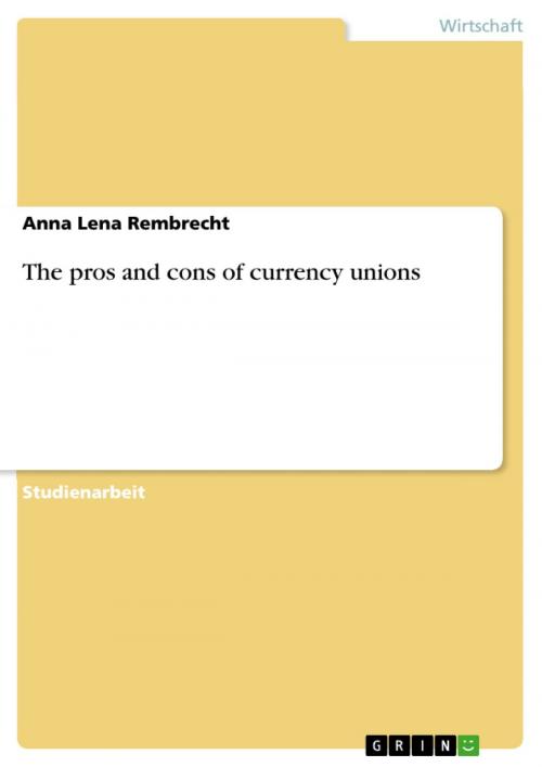 Cover of the book The pros and cons of currency unions by Anna Lena Rembrecht, GRIN Verlag
